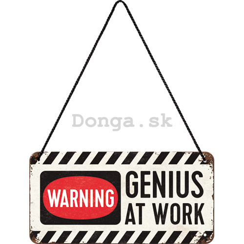Závesná ceduľa – Warning! Genius at Work