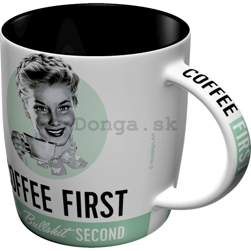 Hrnček - Coffee First, Bullshit Second