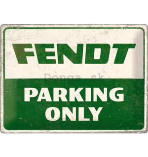 Plechová ceduľa: Fendt Parking Only - 40x30 cm