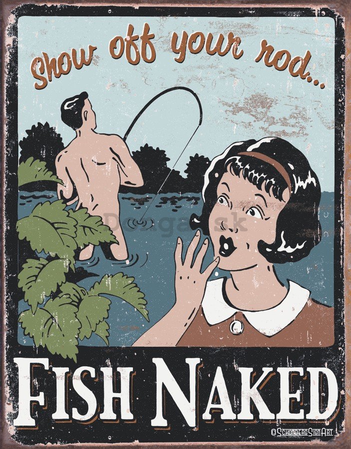Plechová ceduľa - Fish Naked (Show Off Your Rod)