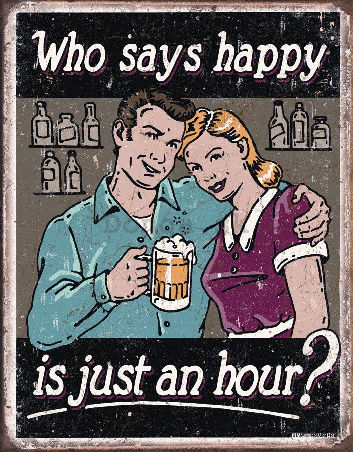 Plechová ceduľa - Who says happy (Beer)