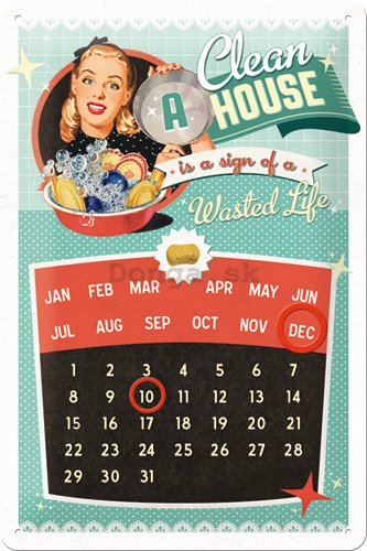 Plechová ceduľa - Clean a House (kalendár)