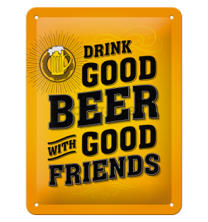 Plechová ceduľa - Drink Good Beer with Good Friends
