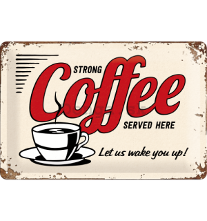 Plechová ceduľa – Strong Coffee Served Here