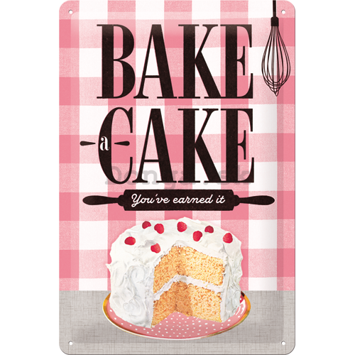 Plechová ceduľa - Bake a Cake (You've earned it)