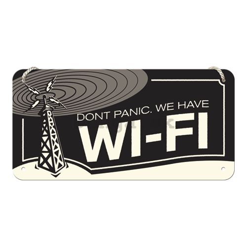 Závesná ceduľa – Don't Panic. We Have Wi-Fi