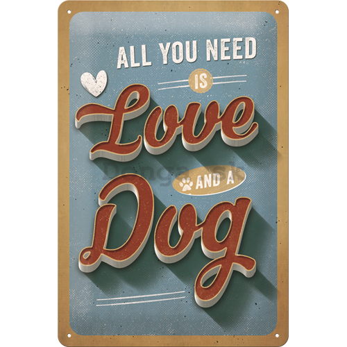 Plechová ceduľa: All You Need is Love and a Dog - 30x20 cm