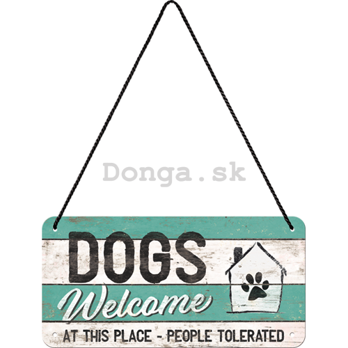 Závesná ceduľa: Dogs Welcome - 10x20 cm
