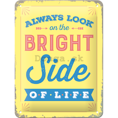 Plechová ceduľa: Bright Side of Life - 20x15 cm