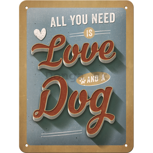 Plechová ceduľa: All You Need is Love and a Dog - 20x15 cm