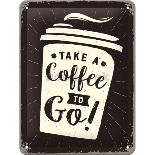Plechová ceduľa: Take a Coffee to Go! - 20x15 cm