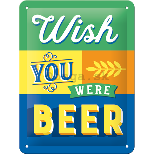 Plechová ceduľa: Wish You Were Beer - 20x15 cm