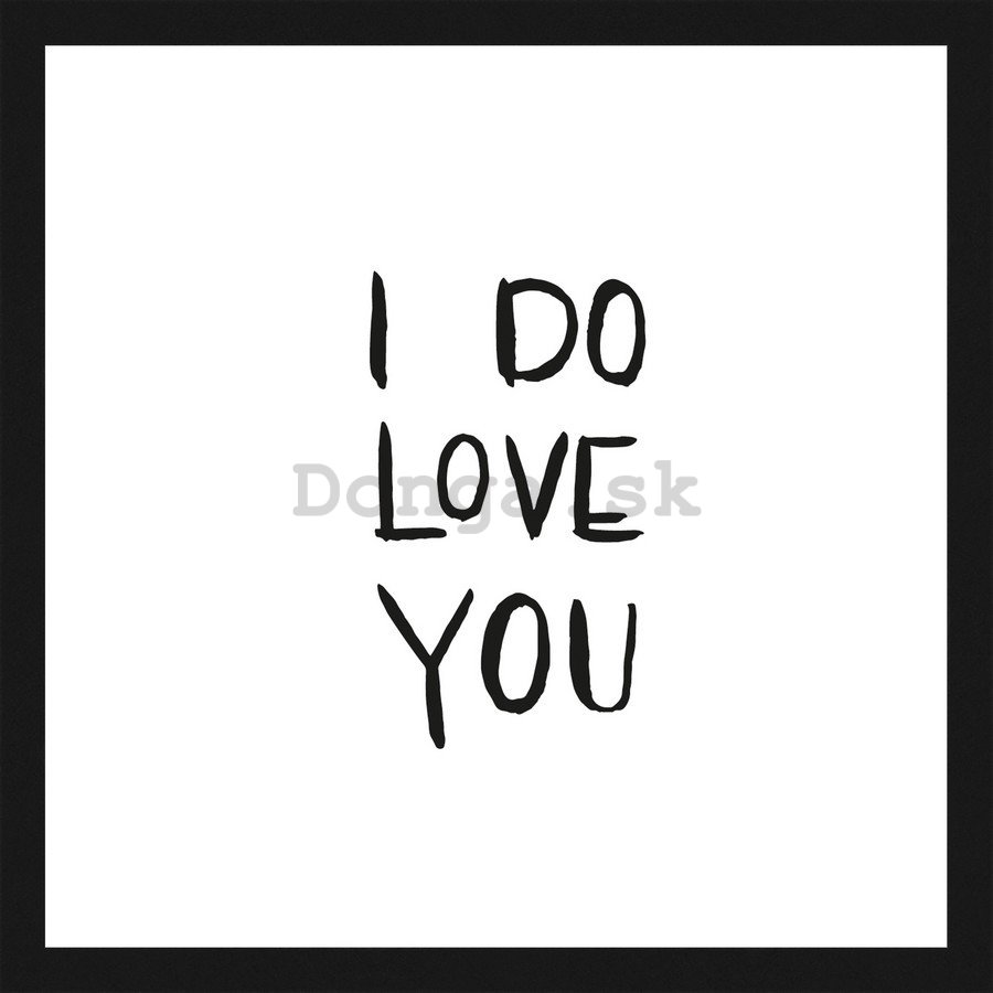 Rámovaný obraz - I Do Love You