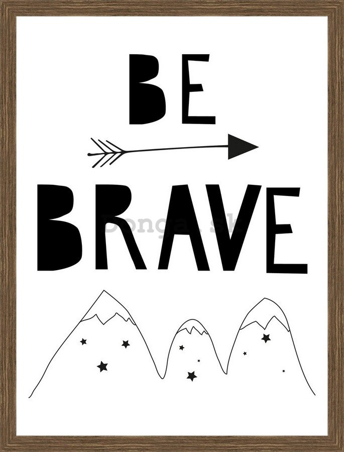 Rámovaný obraz - Be Brave