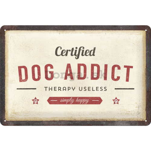 Plechová ceduľa: Certified Dog Addict - 30x20 cm