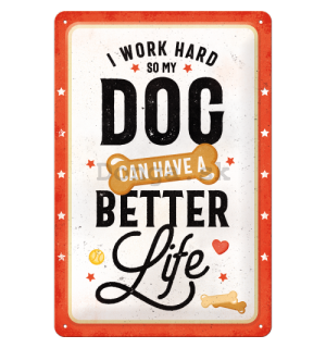 Plechová ceduľa: Better Dog Life - 30x20 cm