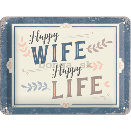 Plechová ceduľa: Happy Wife Happy Life - 15x20 cm