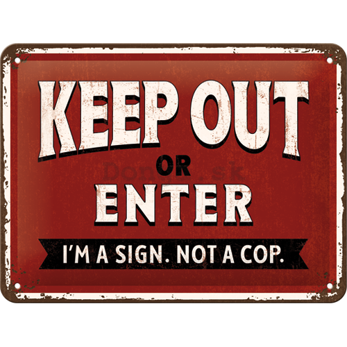Plechová ceduľa: Keep Out or Enter - 15x20 cm