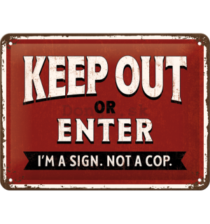 Plechová ceduľa: Keep Out or Enter - 15x20 cm