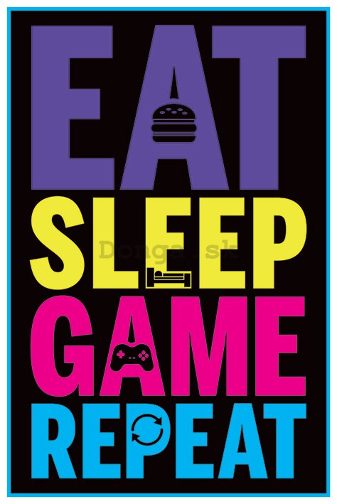 Plagát - Eat, Sleep Game, Repeat