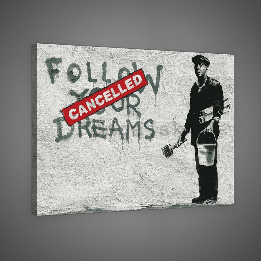 Obraz na plátne: Follow Your Cancelled Dreams (graffiti) - 75x100 cm