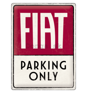 Plechová ceduľa: Fiat Parking Only - 40x30 cm