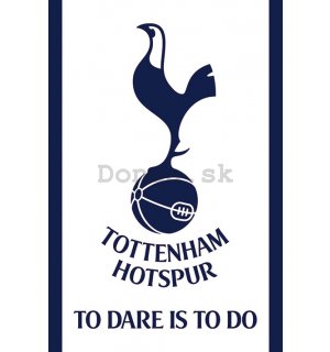 Plagát - Tottenham Hotspur Fc (To Dare Is To Do)