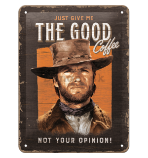Plechová ceduľa: Just Give The Good Coffee - 15x20 cm