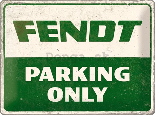 Plechová ceduľa: Fendt Parking Only - 40x30 cm