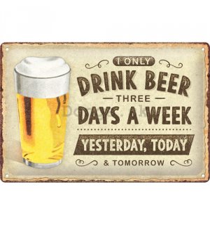 Plechová ceduľa: Drink beer 3days - 30x20 cm