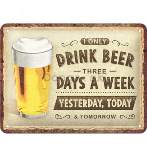 Plechová ceduľa: Drink beer three days - 15x20 cm